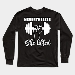 Nevertheless She lifted Feminist Quote Gym Lover Long Sleeve T-Shirt